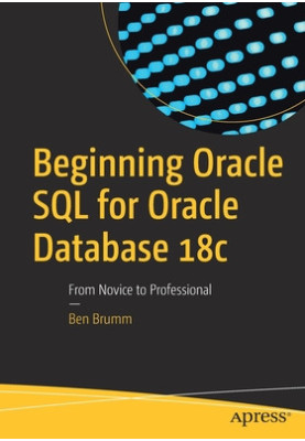 Beginning Oracle SQL for Oracle database 18c - from novice to professional