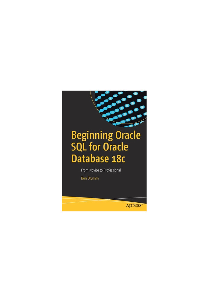 Beginning Oracle SQL for Oracle database 18c - from novice to professional