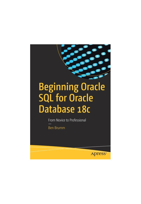 Beginning Oracle SQL for Oracle database 18c - from novice to professional