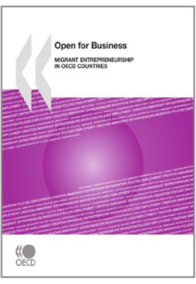 Open for Business - Migrant Entrepreneurship in OECD Countries