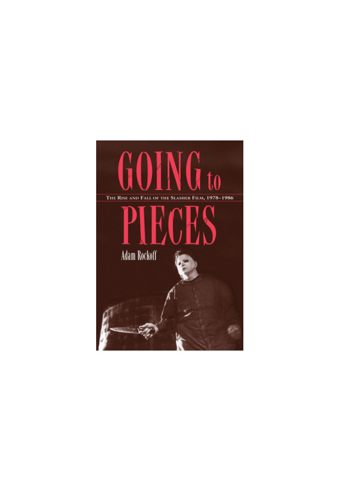Going to Pieces: The Rise and Fall of the Slasher Film, 1978–1986