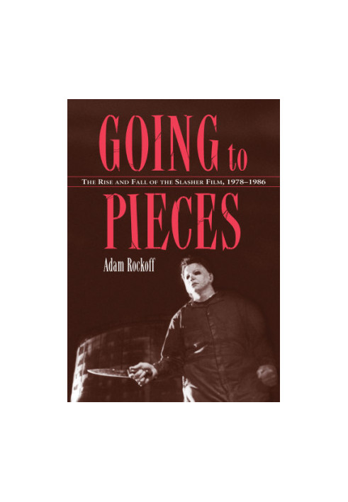 Going to Pieces: The Rise and Fall of the Slasher Film, 1978–1986