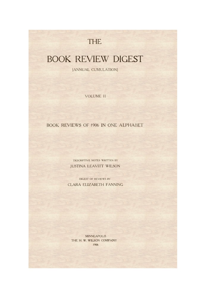 The Book Review Digest, Volume 02, 1906 [Annual Cumulation] Book Reviews of 1906 in One Alphabet