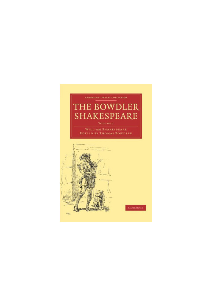 The Bowdler Shakespeare, Volume 1: In Six Volumes In which Nothing Is Added to the Original Text but those Words and Expressi