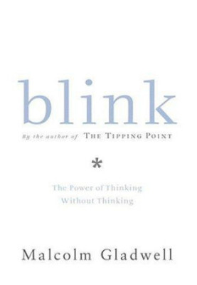 Blink: The Power Of Thinking Without Thinking