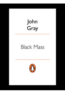 Black Mass: Apocalyptic Religion and the Death of Utopia