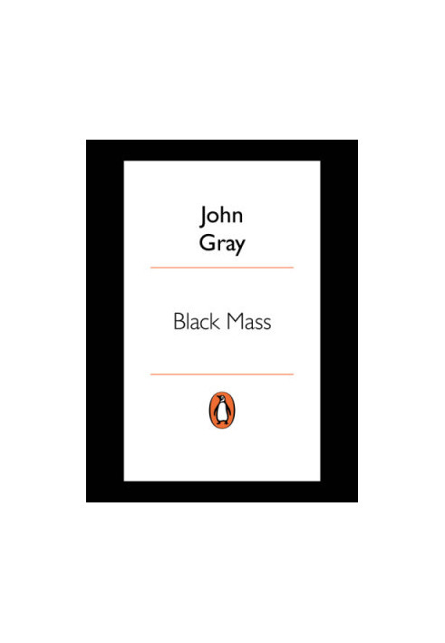 Black Mass: Apocalyptic Religion and the Death of Utopia