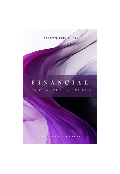 Financial Stochastic Calculus: A Comprehensive Guide for Finance Professionals In 2024