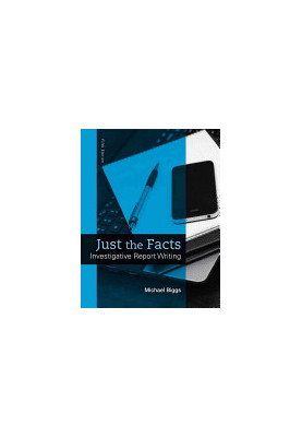 Just the Facts: Investigative Report Writing