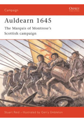 Auldearn 1645: The Marquis of Montrose’s Scottish campaign