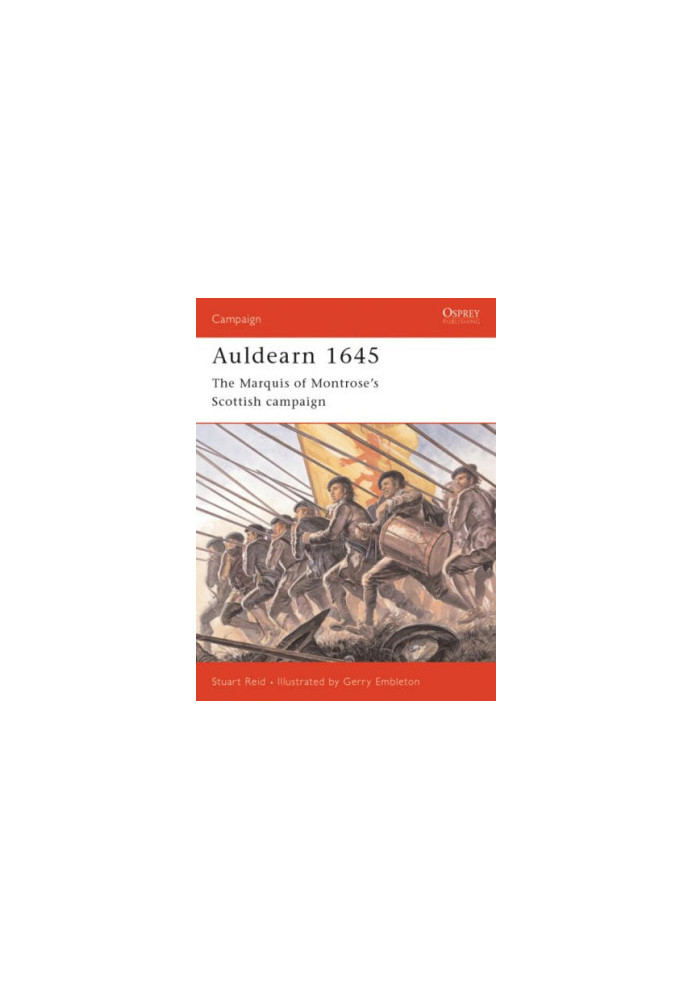 Auldearn 1645: The Marquis of Montrose’s Scottish campaign