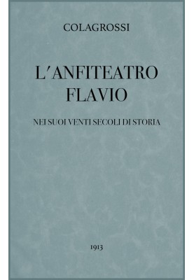 The Flavian amphitheater in its twenty centuries of history