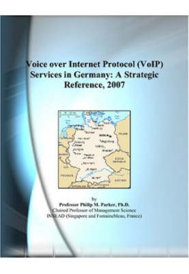 Voice over Internet Protocol (VoIP) Services in Germany - A Strategic Reference, 2007