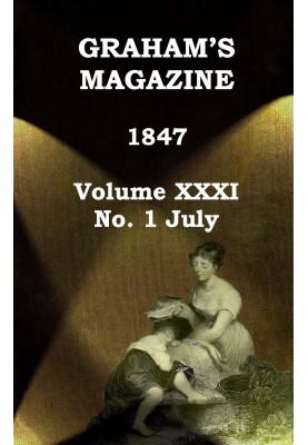 Graham's Magazine, Vol. XXXI,  No. 1, July 1847