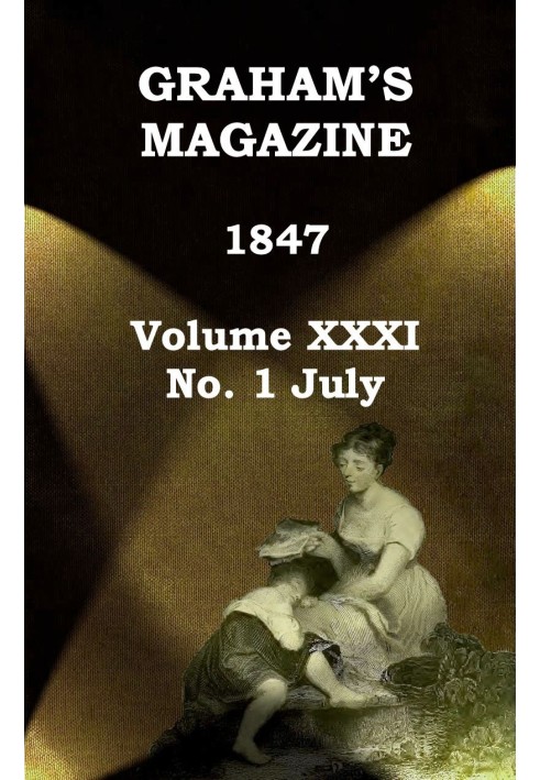 Журнал Graham's, Vol. XXXI, № 1, липень 1847 р