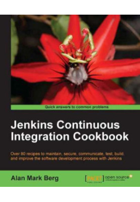 Jenkins continuous integration cookbook: over 80 recipes to maintain, secure, communicate, test, build, and improve the softw