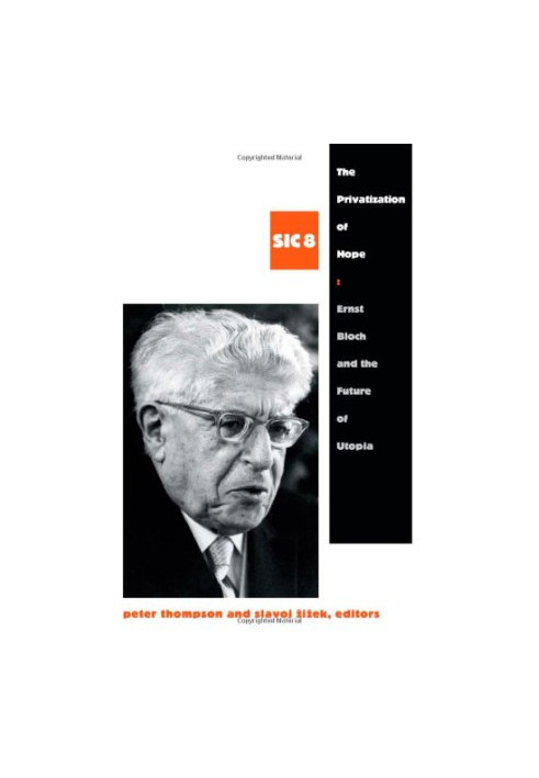 The Privatization of Hope: Ernst Bloch and the Future of Utopia