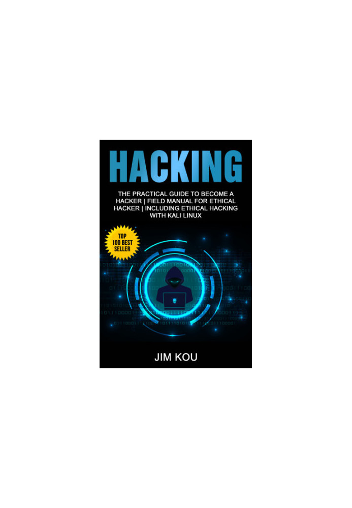 Hacking: The Practical Guide to Become a Hacker | Field Manual for Ethical Hacker | Including Ethical Hacking with Kali Linux