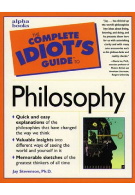 Complete Idiot's Guide to Philosophy 2003