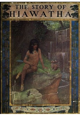 The Story of Hiawatha, Adapted from Longfellow