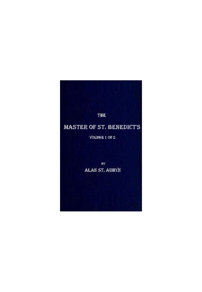 The master of St. Benedict's, Vol. 1 (of 2)