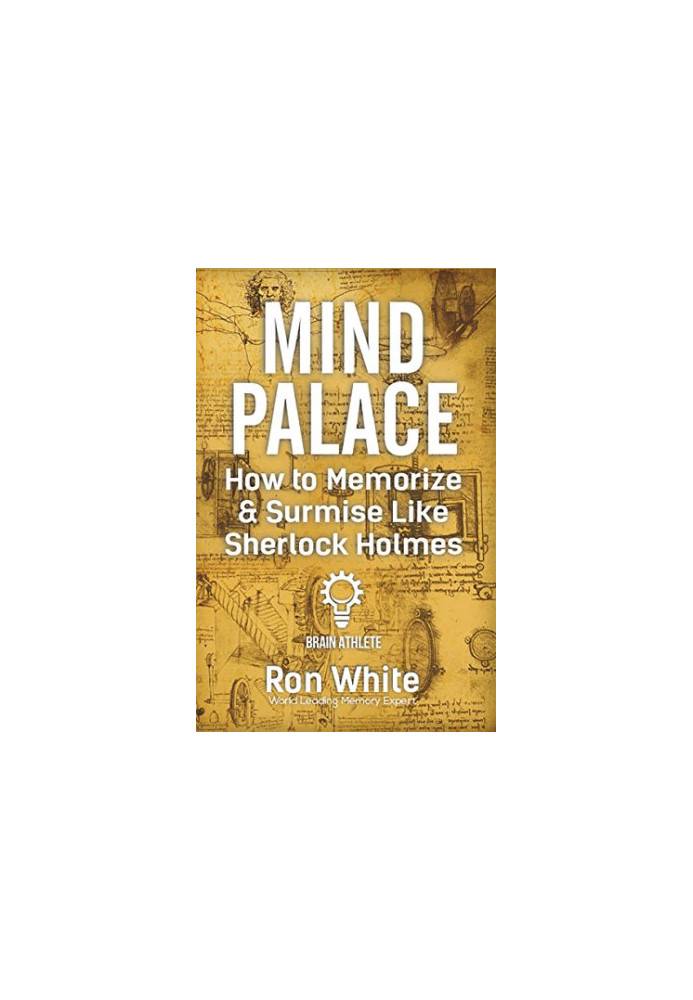Mind Palace - How to Memorize and Surmise Like Sherlock Holmes