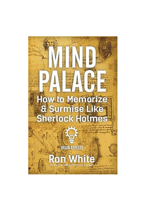 Mind Palace - How to Memorize and Surmise Like Sherlock Holmes