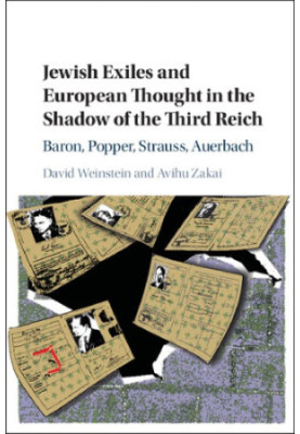Jewish Exiles and European Thought in the Shadow of the Third Reich: Baron, Popper, Strauss, Auerbach