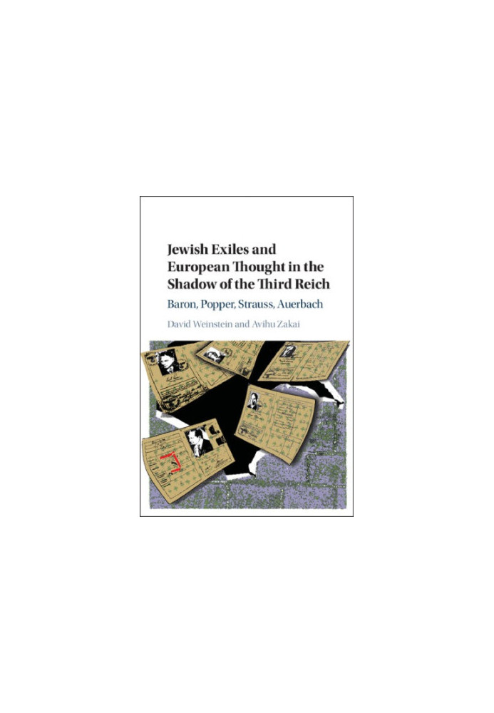 Jewish Exiles and European Thought in the Shadow of the Third Reich: Baron, Popper, Strauss, Auerbach