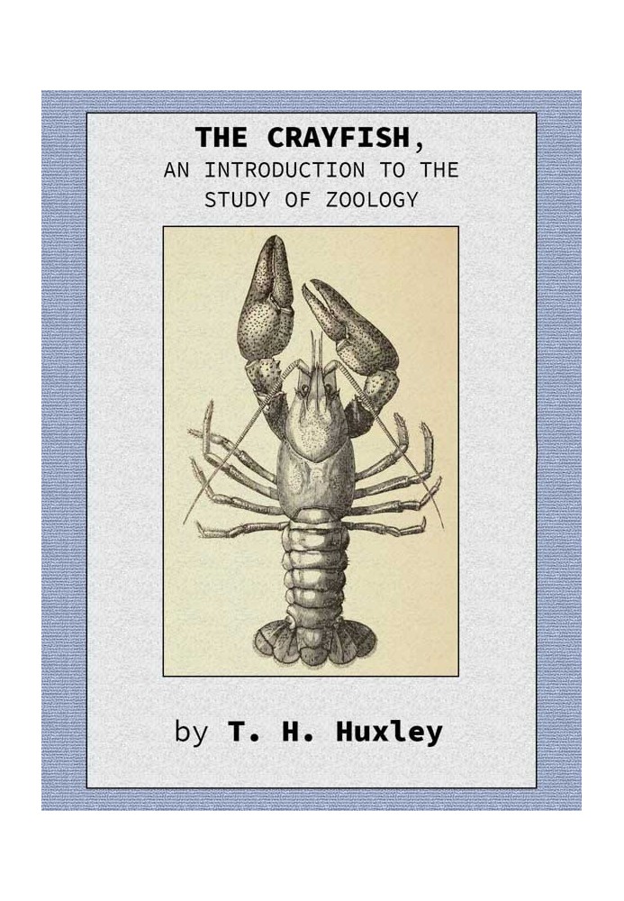 The Crayfish: An Introduction to the Study of Zoology.