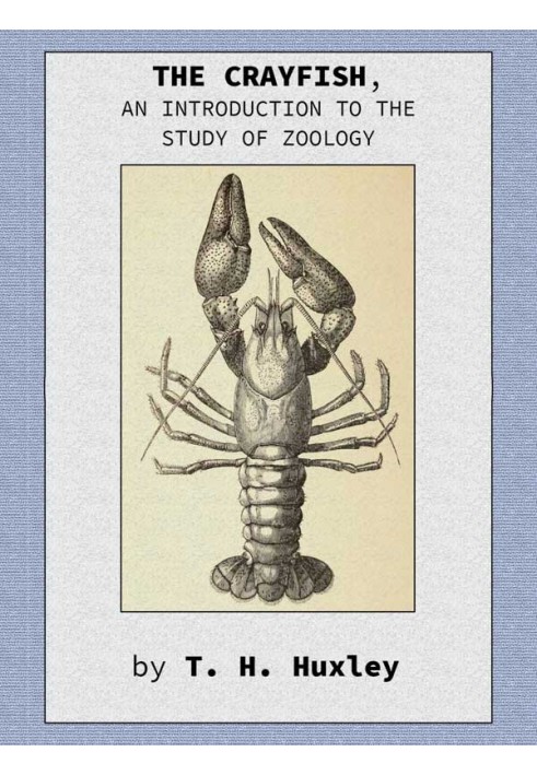 The Crayfish: An Introduction to the Study of Zoology.