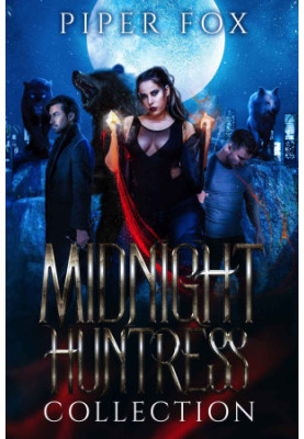 The Midnight Huntress Collection: A Why Choose Paranormal Romance