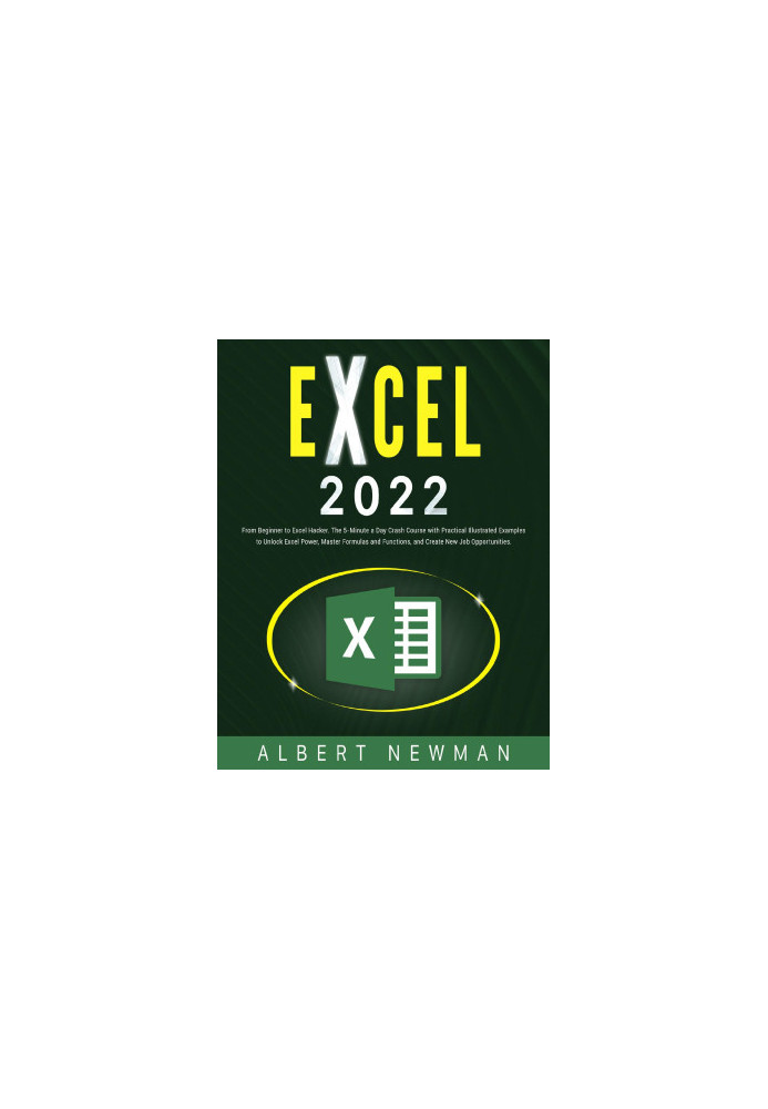 EXCEL 2022: From Beginner to Excel Hacker. The 5-Minutes a Day Crash Course