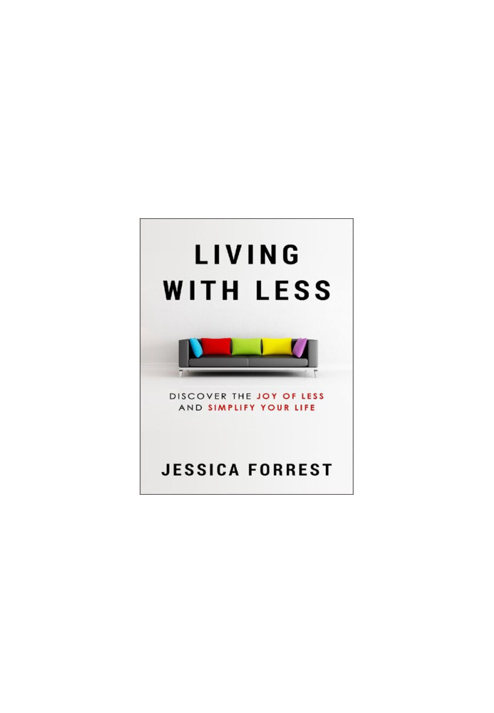 Living With Less Discover The Joy of Less And Simplify Your Life