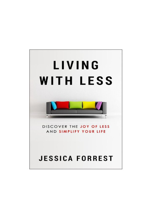 Living With Less Discover The Joy of Less And Simplify Your Life