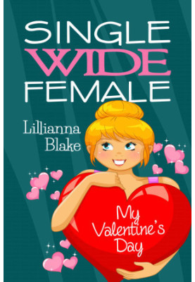 [Single Wide Female: Holiday 01] • My Valentine’s Day
