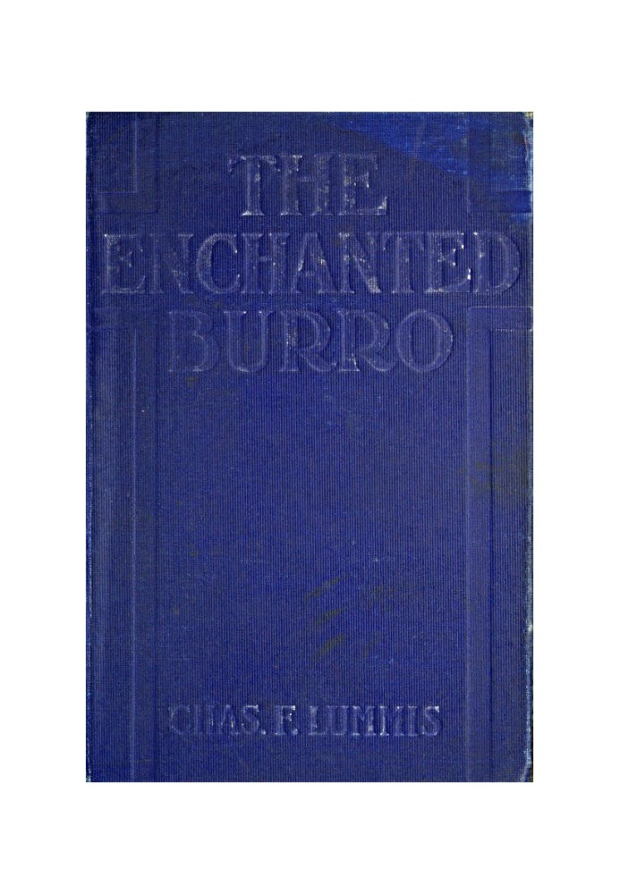 The Enchanted Burro And Other Stories as I Have Known Them from Maine to Chile and California