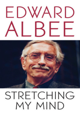 Stretching my mind: the collected essays of Edward Albee