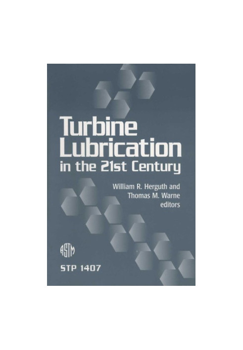 Turbine Lubrication in the 21st Century (ASTM Special Technical Publication, 1407)