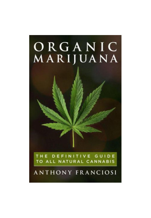 Organic Marijuana: The Definitive Guide to All Natural Cannabis