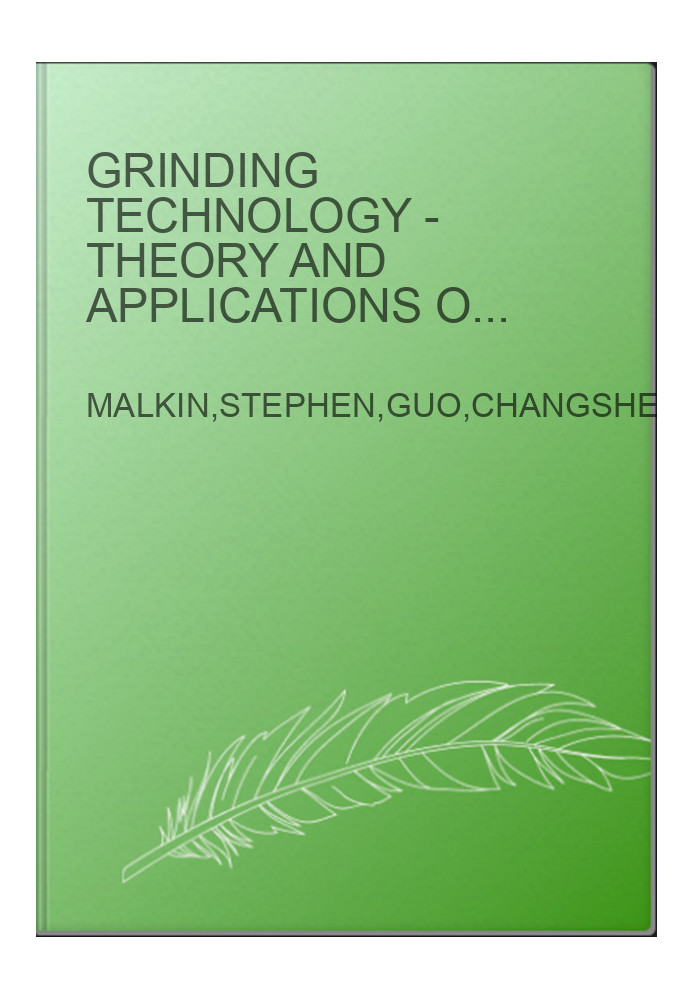Grinding Technology - Theory and Applications of Machining with Abrasives