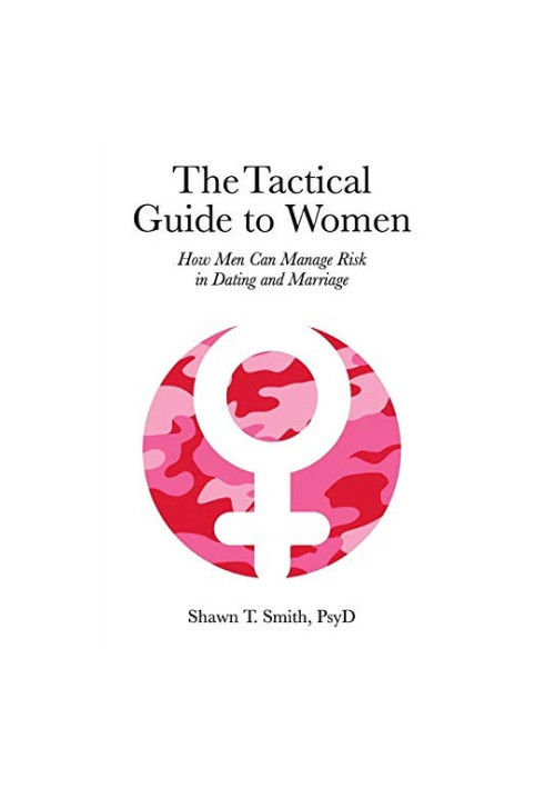 The Tactical Guide to Women: How Men Can Manage Risk in Dating and Marriage