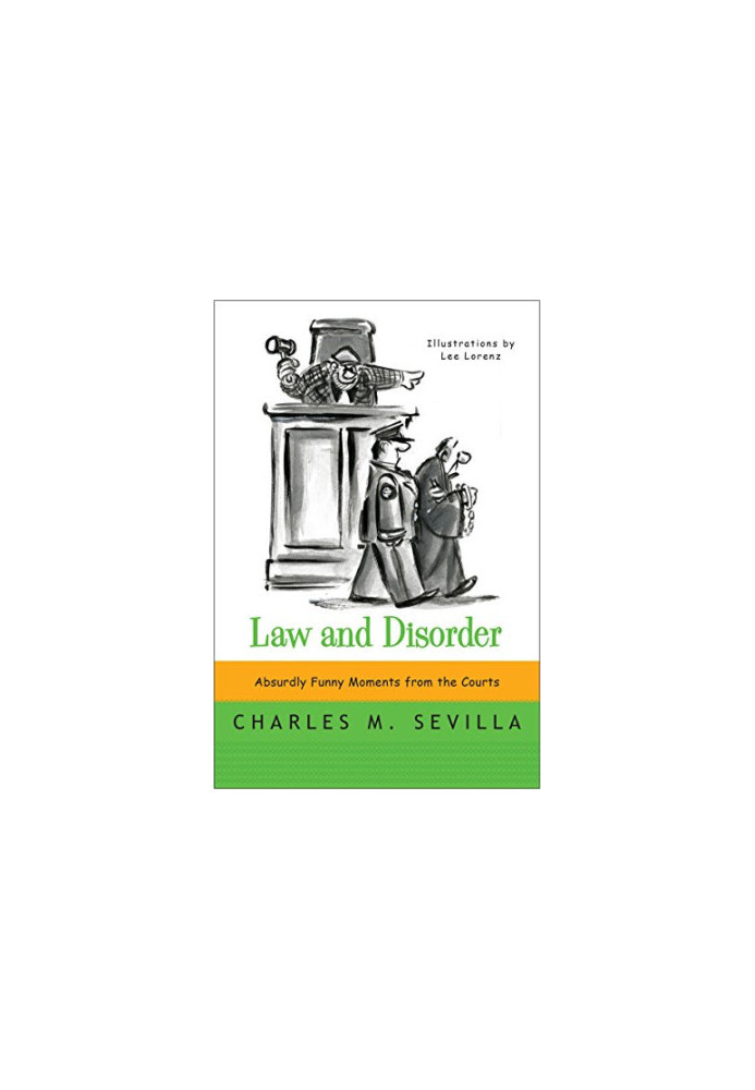 Law and Disorder: Absurdly Funny Moments from the Courts