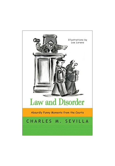 Law and Disorder: Absurdly Funny Moments from the Courts