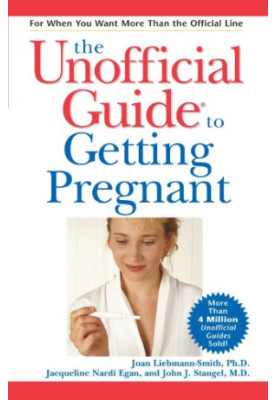 The Unofficial Guide to Getting Pregnant