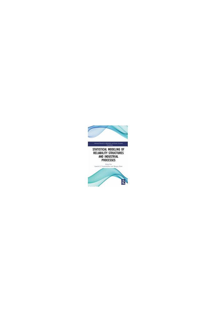 Statistical Modeling of Reliability Structures and Industrial Processes