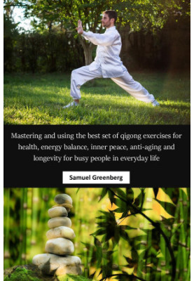 Mastering and using the best set of qigong exercises for health, energy balance, inner peace, anti-aging and longevity for bu