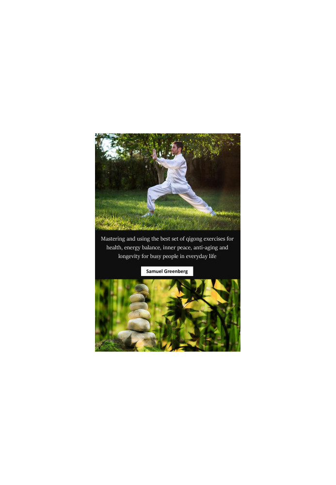 Mastering and using the best set of qigong exercises for health, energy balance, inner peace, anti-aging and longevity for bu