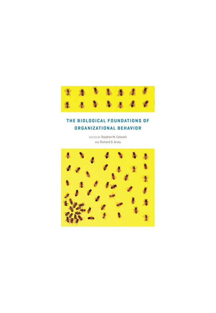 The Biological Foundations of Organizational Behavior
