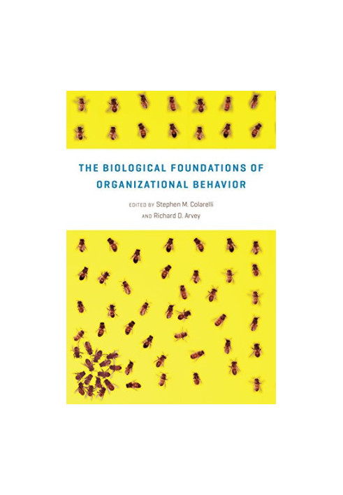 The Biological Foundations of Organizational Behavior